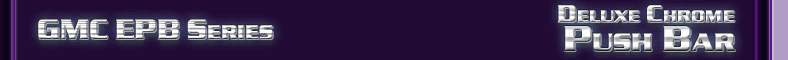 GMC  Deluxe Push Bar